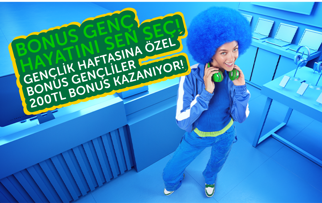 Gençlik Haftasına Özel Bonus Gençliler 200 TL Bonus kazanıyor!
