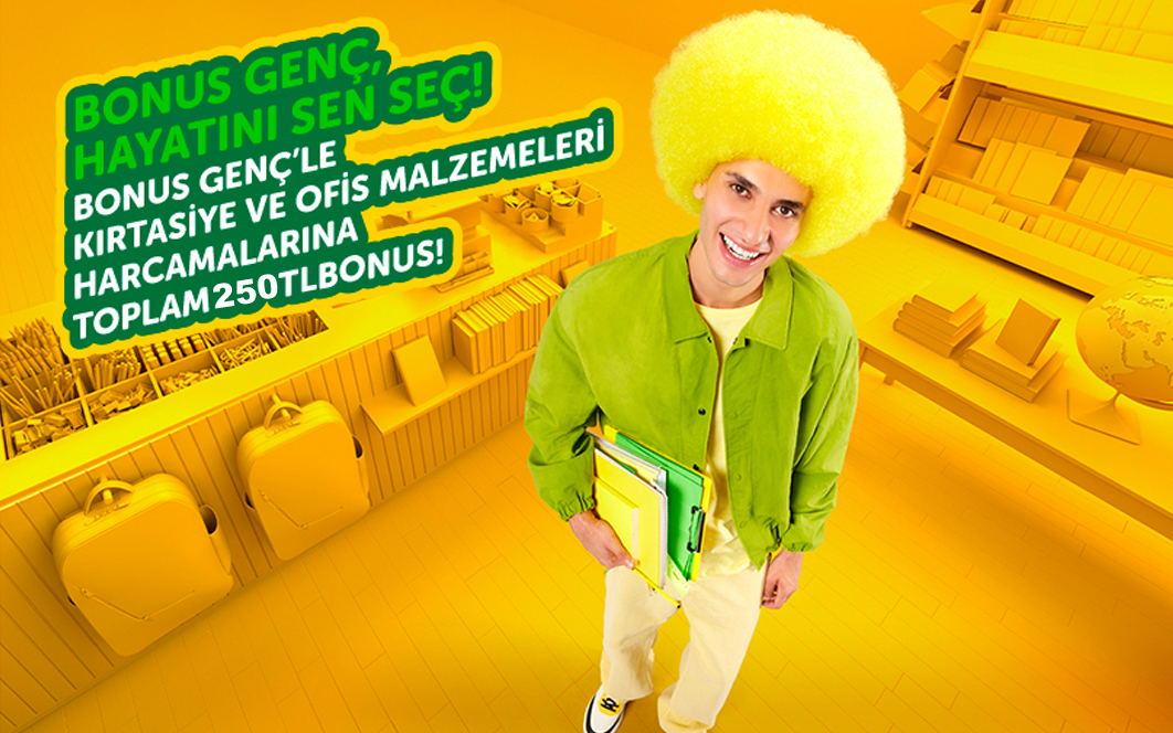 Bonus Genç’le kırtasiye harcamalarına toplam 250 TL  bonus!