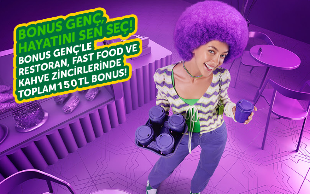 Bonus Genç’le restoran ve kafe harcamalarına 150 TL Bonus!
