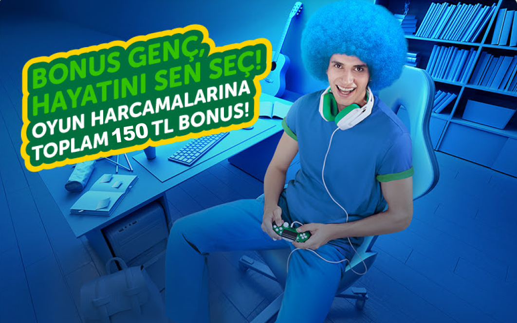 Bonus Genç’le, oyun harcamalarından toplam 150 TL bonus kazan!