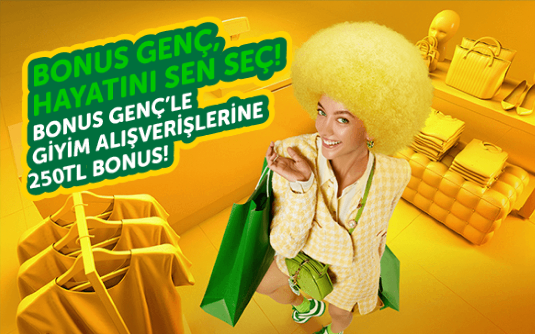 Bonus Genç’le giyim alışverişine 250 TL bonus!